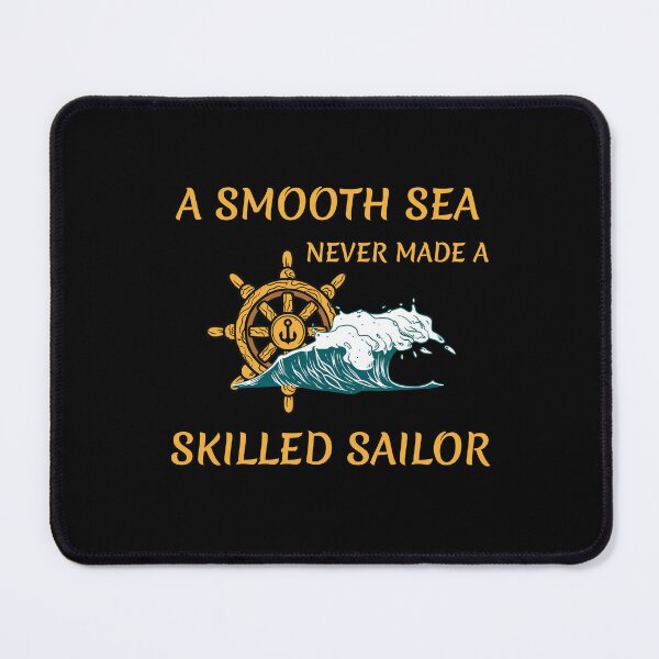 Item preview, A Smooth Sea Never Made a Skilled Sailor designed and sold by ColourTrials.