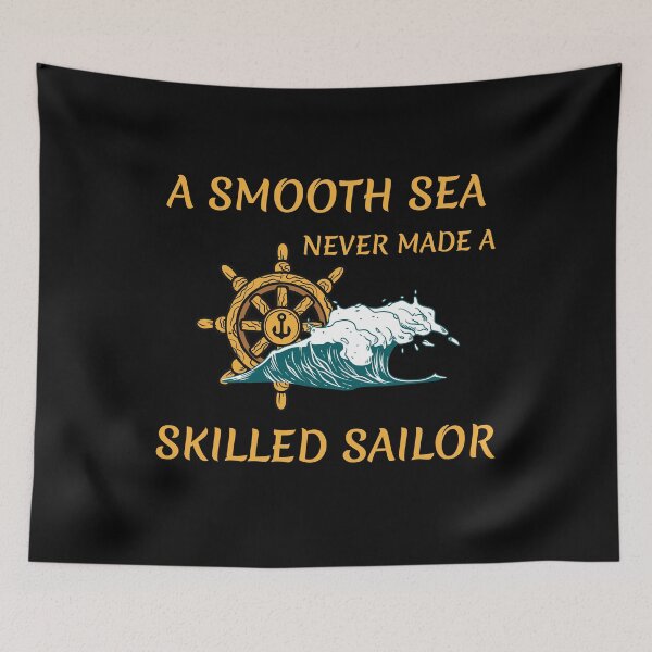 Item preview, A Smooth Sea Never Made a Skilled Sailor designed and sold by ColourTrials.
