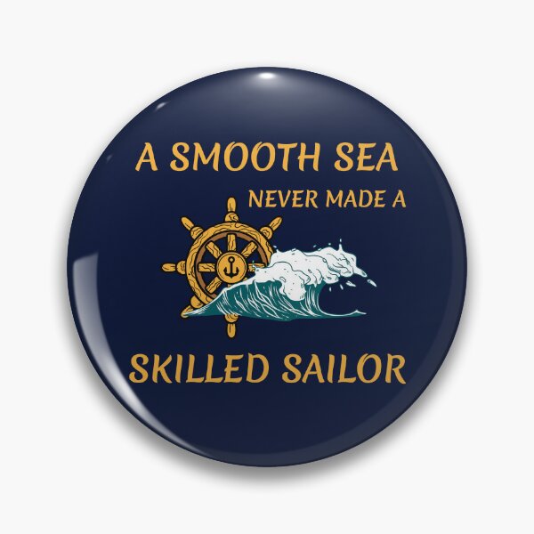 Item preview, A smooth sea never made a skilled sailor designed and sold by ColourTrials.