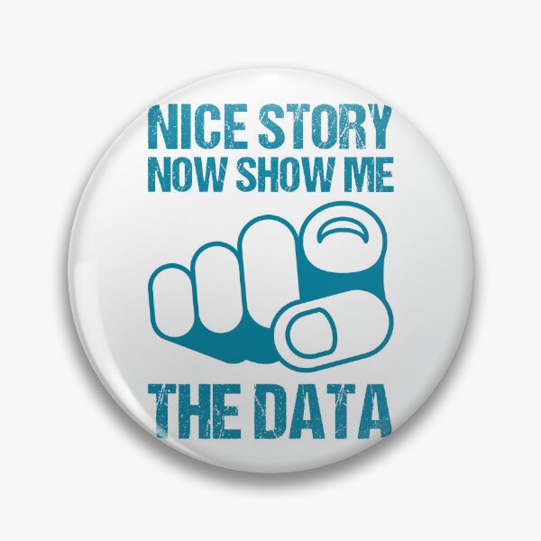 Item preview, NICE STORY NOW SHOW ME THE DATA designed and sold by TashaVector.
