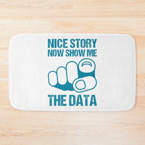 Item preview, NICE STORY NOW SHOW ME THE DATA designed and sold by TashaVector.