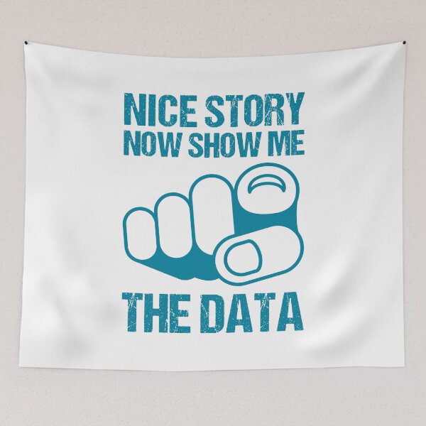 Item preview, NICE STORY NOW SHOW ME THE DATA designed and sold by TashaVector.