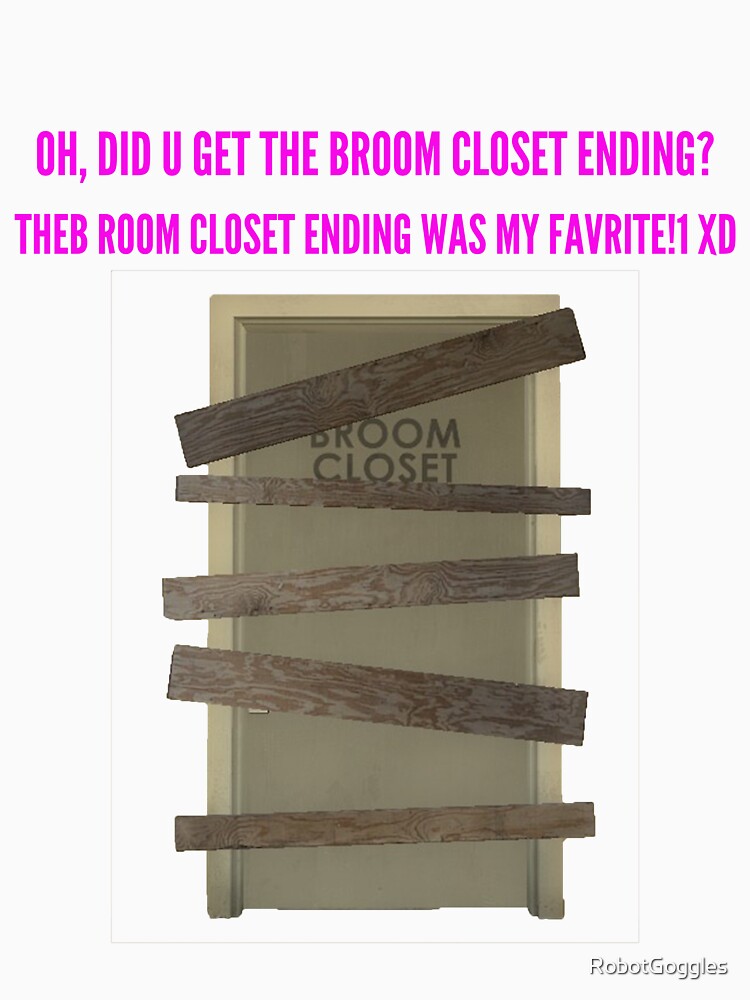 "Broom Closet Ending" Tshirt for Sale by RobotGoggles Redbubble