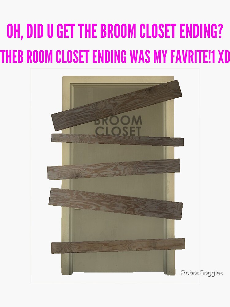 "Broom Closet Ending" Sticker by RobotGoggles Redbubble