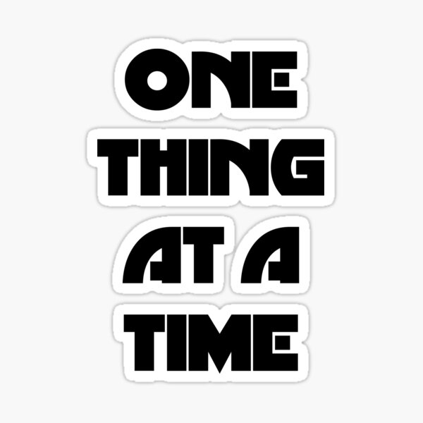 one-thing-at-a-time-sticker-for-sale-by-relevance99-redbubble