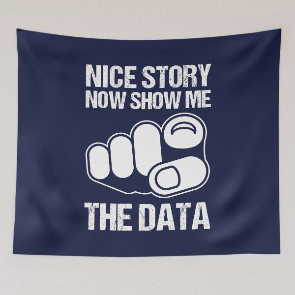 Item preview, NICE STORY NOW SHOW ME THE DATA designed and sold by TashaVector.