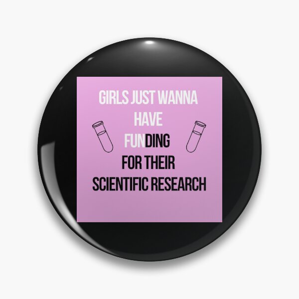 Item preview, Girls Just Wanna Have Funding For Their Scientific Research Poster designed and sold by ragbarcensag.