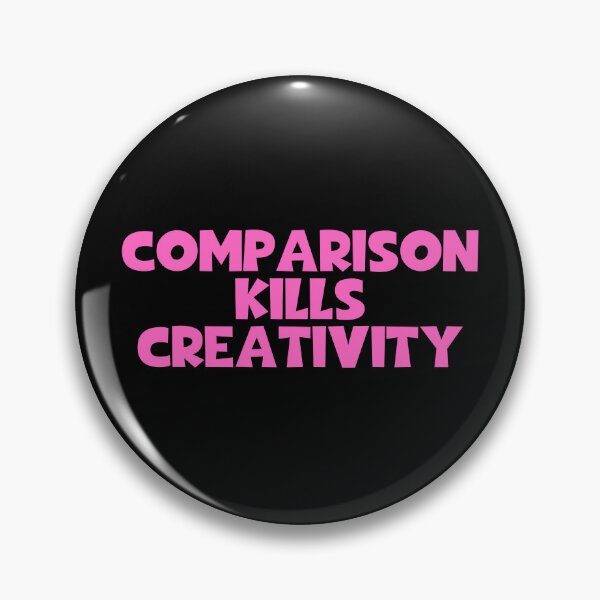 Item preview, Comparison Kills Creativity designed and sold by JourneyCreative.