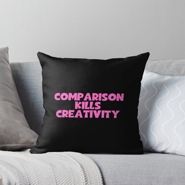 Item preview, Comparison Kills Creativity designed and sold by JourneyCreative.
