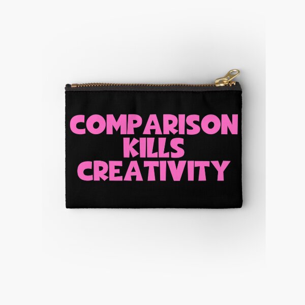Item preview, Comparison Kills Creativity designed and sold by JourneyCreative.