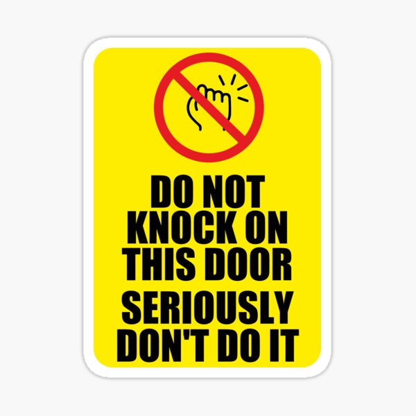 do-not-knock-on-this-door-seriously-don-t-do-it-sticker-for-sale-by