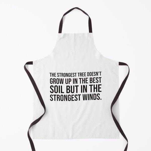Item preview, The strongest tree doesn't grow up in the best soil but in the strongest winds. Black text designed and sold by mikeldabbah.