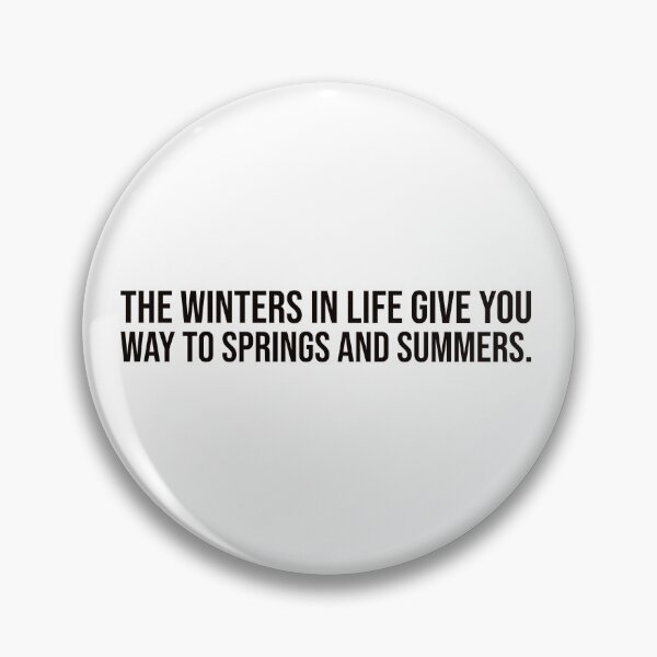 Item preview, The winters in life give you way to springs and summers. designed and sold by mikeldabbah.