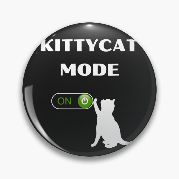Item preview, KITTYCAT MODE, PUSSYCAT MODE, PUSSYCAT THEME, KITTYCAT THEME designed and sold by R B Chrystal.