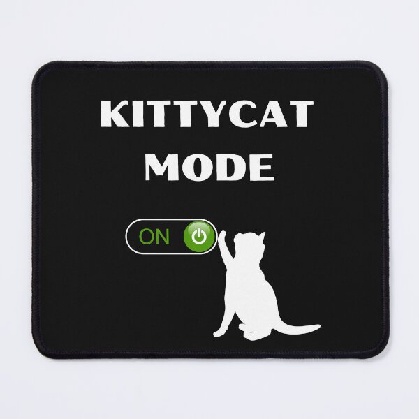 Item preview, KITTYCAT MODE, PUSSYCAT MODE, PUSSYCAT THEME, KITTYCAT THEME designed and sold by R B Chrystal.