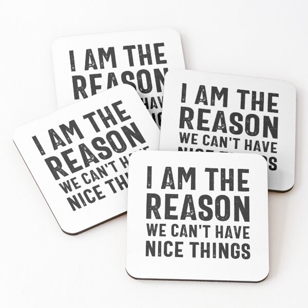 Item preview, I'm The Reason We Cant Have Nice Things designed and sold by hijackhippo.