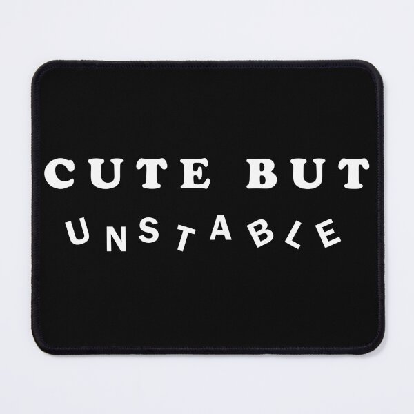 Item preview, Cute But Unstable Funny Quote designed and sold by mad art.