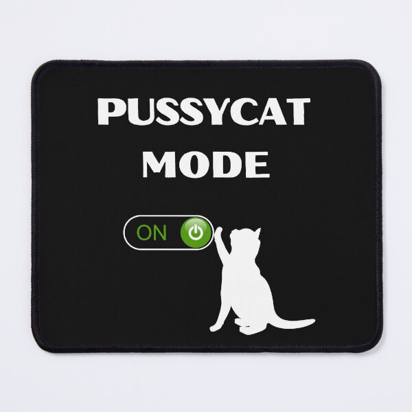 Item preview, KITTYCAT MODE, PUSSYCAT MODE, PUSSYCAT THEME, KITTYCAT THEME designed and sold by R B Chrystal.