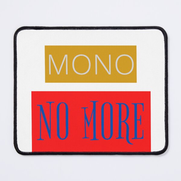 Item preview, No More MONO designed and sold by seriyusink69.