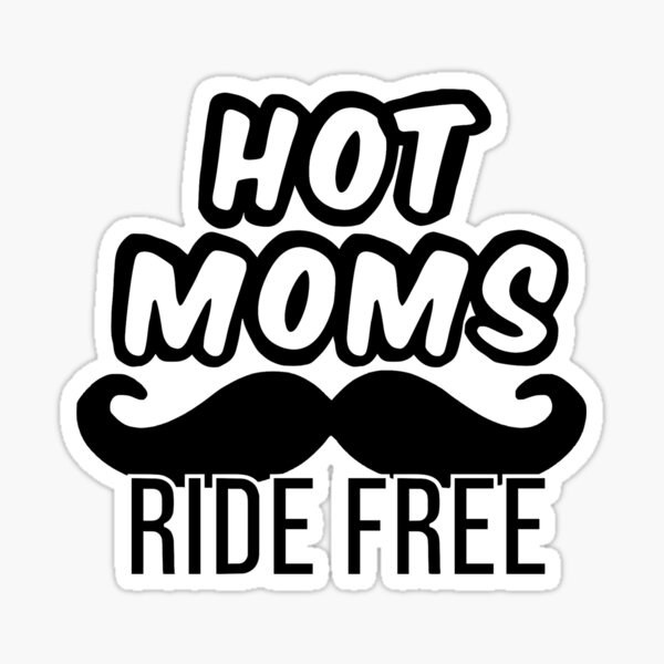 Funny Hot Moms Ride Free Cougar Bait Moustache Funny Shirt Sticker For Sale By Jackcurtis1991 