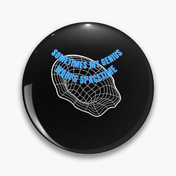 Item preview, Sometimes my genius warps spacetime - funny designed and sold by R2Dsign.