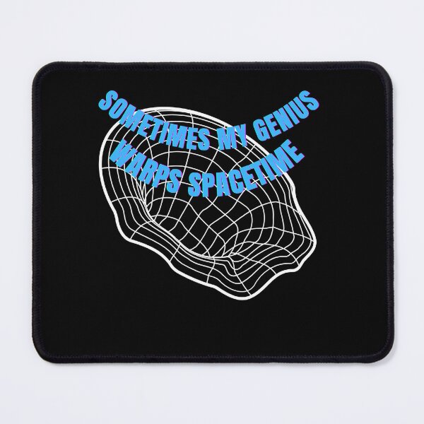 Item preview, Sometimes my genius warps spacetime - funny designed and sold by R2Dsign.