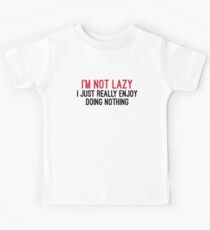 I'm Not Lazy Funny Quote Kids Tee