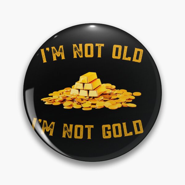 Item preview,  I am not old I am Not Gold : Funny meme Quote designed and sold by MokonoKokoro.