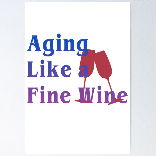 Item preview, Aging like a Fine Wine designed and sold by mindischaos.