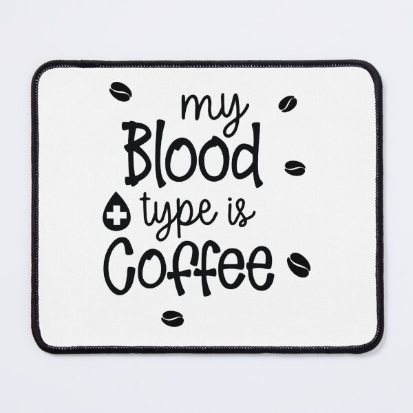 Item preview, My blood type is coffee. designed and sold by K O M O R E B I.