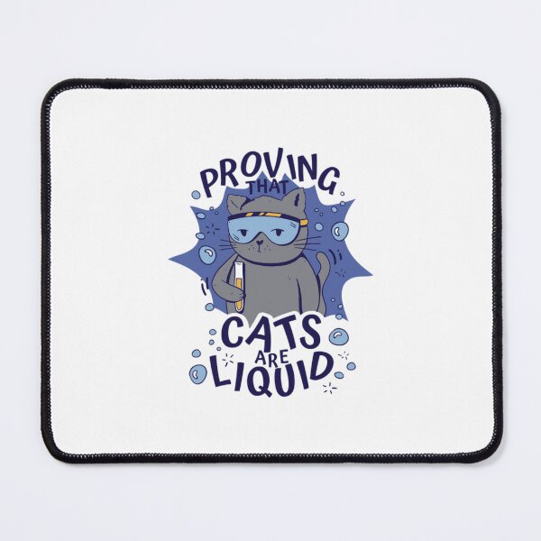 Item preview, Proving that cats are liquid. designed and sold by K O M O R E B I.
