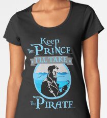 Keep The Prince, I'll Take The Pirate. Women's Premium T-Shirt