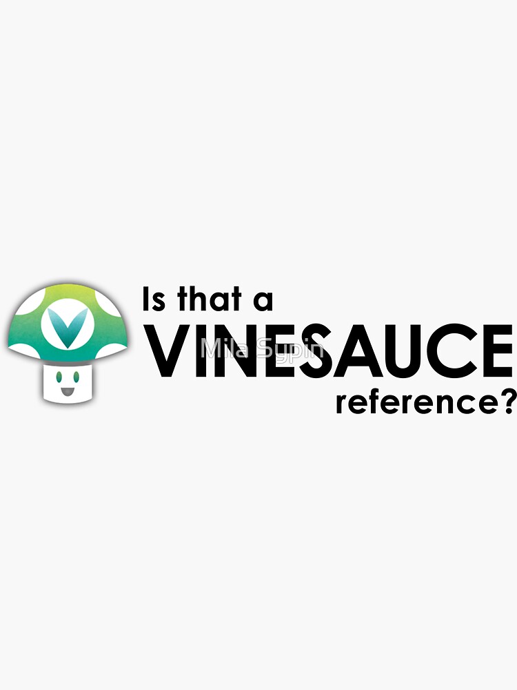 "Is that a Vinesauce reference?" Sticker for Sale by jubgougwr Redbubble