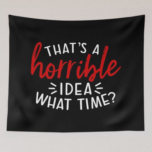 Item preview, Esa es una idea horrible Qué hora, humor divertido, broma sarcástica, hora terrible designed and sold by dmr studio.