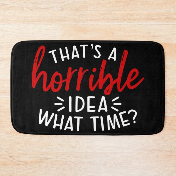 Item preview, Thats a Horrible Idea What Time, Funny Humor, Sarcastic Joke, Terrible Time designed and sold by dmr studio.