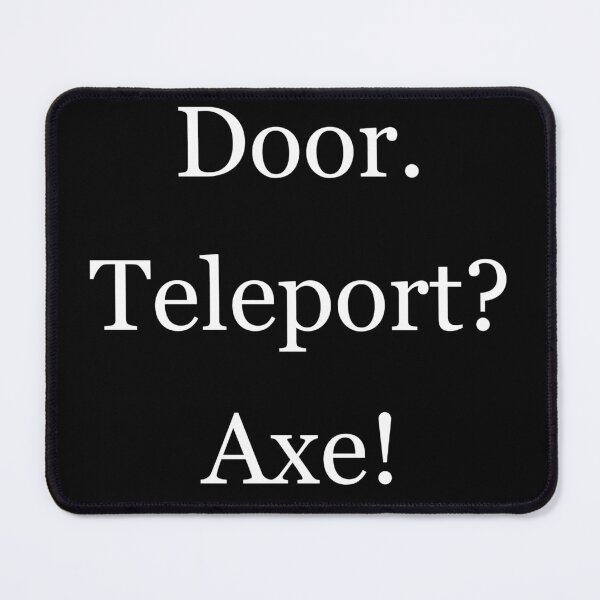Item preview, Door. Teleport? Axe! - WHITE TEXT ALT designed and sold by VV-Shop.