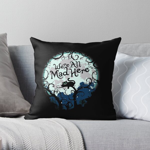 We're All Mad Here. Throw Pillow