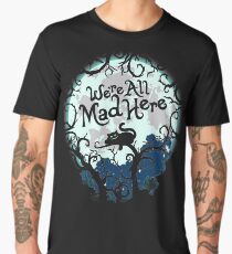 We're All Mad Here. Men's Premium T-Shirt
