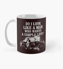 Do I Look Like A Man Who Wants a Simple Life? Mug
