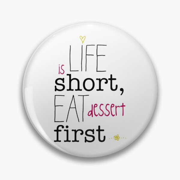 Item preview, Life is short, eat dessert first. designed and sold by K O M O  R E B I.