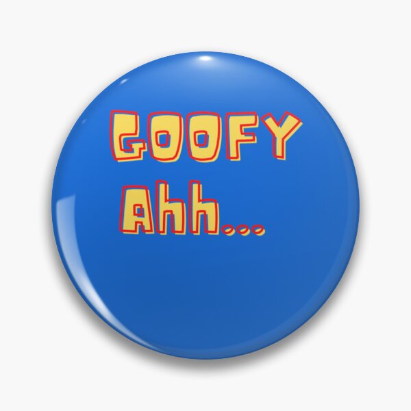 Goofy Ahh Sound Pins and Buttons for Sale