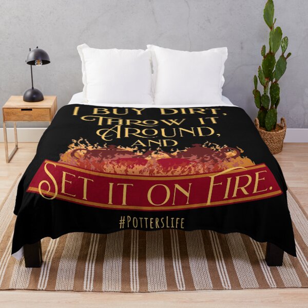 Item preview, I Buy Dirt, Throw it Around, and Set it on Fire #potterslife designed and sold by Batty4Boba.
