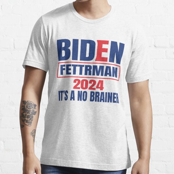 "Biden Fetterman 2024 It's a No Brainer" Tshirt for Sale by baker93