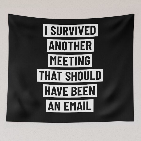 Item preview, I survived another meeting that should have been an email designed and sold by ShirtBricks.