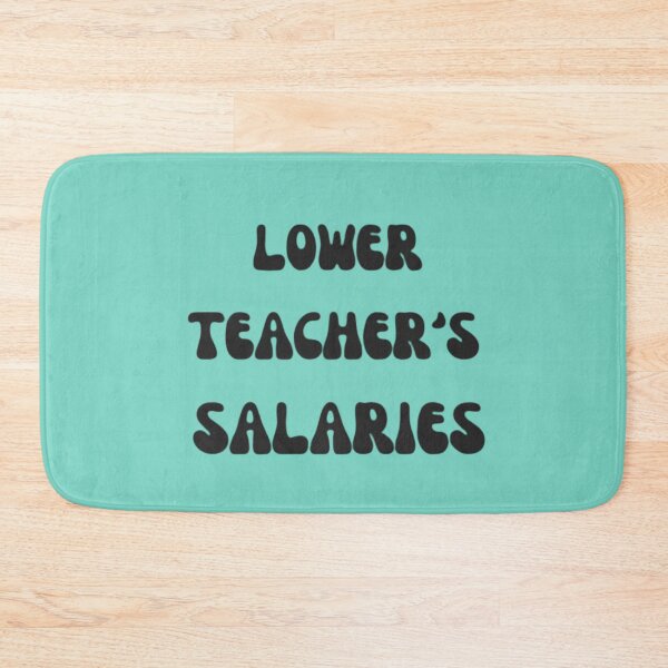 Item preview,  Lower Teacher's Salaries designed and sold by DeeCeeFashion.