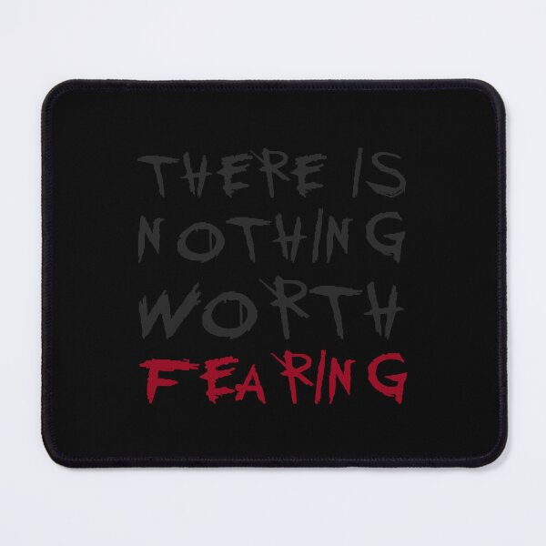 Item preview, There Is Nothing Worth Fearing designed and sold by IKDG.