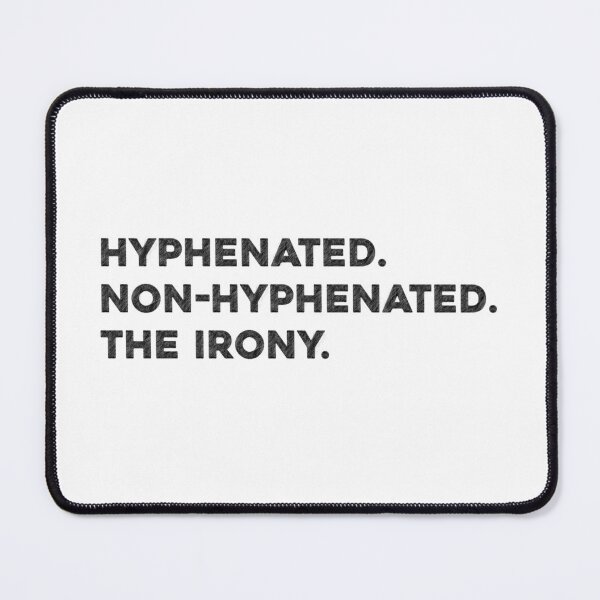 Item preview, Funny Hyphenated Non-Hyphenated The Irony For A Grammar Nerd, Hyphenated Non-Hyphenated The Irony, Hyphenated designed and sold by RedArtsDesign.