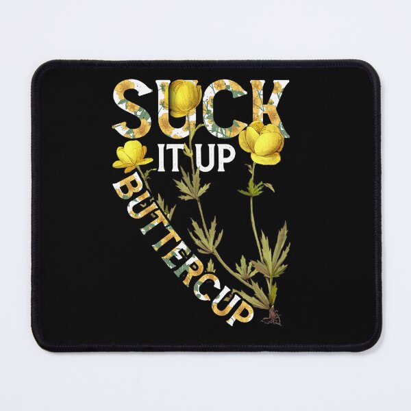 Item preview, Suck It Up Buttercup Funny Saying Graphic Quote designed and sold by Toranai.