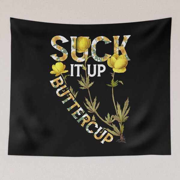 Item preview, Suck It Up Buttercup Funny Saying Graphic Quote designed and sold by Toranai.