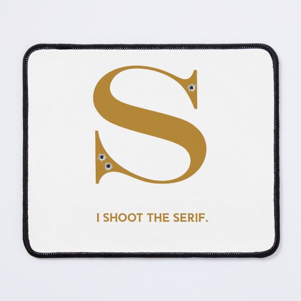 Item preview, I shoot the serif designed and sold by Kingrocker.